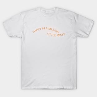 Happy in a Million Little Ways, Positive Mental Health Quote T-Shirt